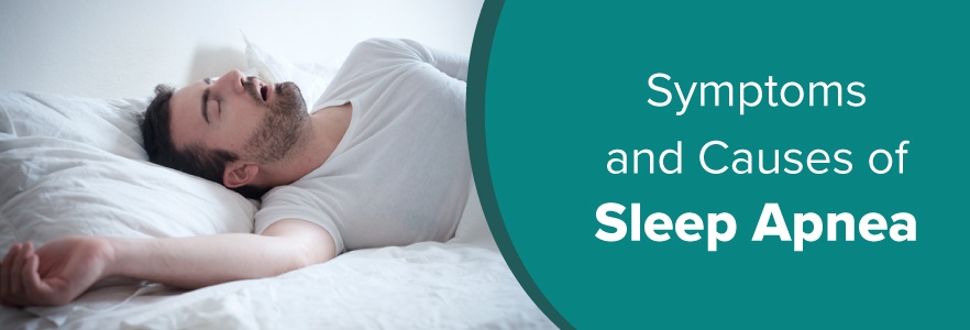 Symptoms and Causes of Sleep Apnea